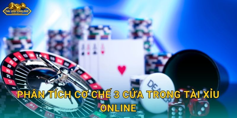 Phân Tích Cơ Chế 3 Cửa Trong Tài Xỉu Online